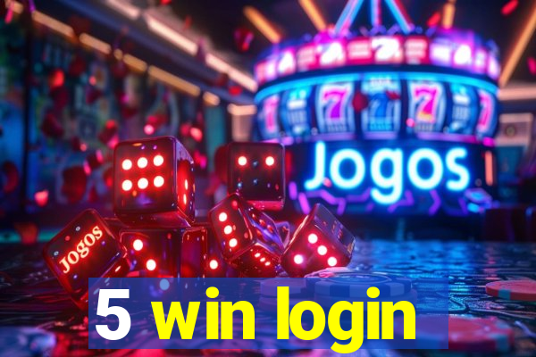 5 win login